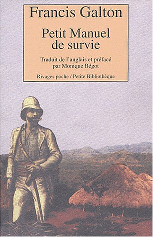 Petit manuel de survie ou Méthodes et conseils pour subsister dans un environnement hostile