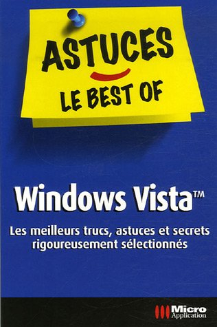 Windows Vista : les meilleurs trucs, astuces et secrets rigoureusement sélectionnés