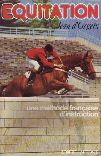 Equitation. Vol. 1. Une méthode française d'instruction