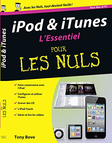 iPod & iTunes : l'essentiel pour les nuls : pour Mac et PC