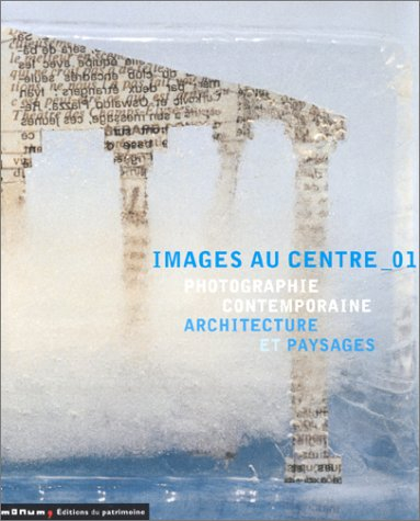 Images au Centre : architecture et paysages : 10 expositions de photographie contemporaine du 15 sep