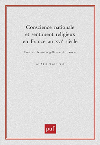 Conscience nationale et sentiment religieux en France au XVIe siècle : essai sur la vision gallicane