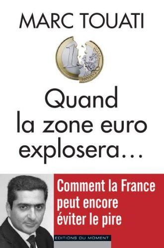 Quand la zone euro explosera... : comment la France peut encore éviter le pire