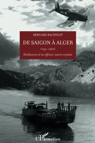 De Saigon à Alger (1951-1962) : désillusions d'un officier, marin et pilote