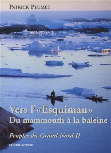 Peuples du Grand Nord. Vol. 2. Avant l'Esquimau