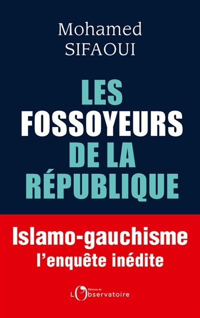 Les fossoyeurs de la République : islamo-gauchisme : l'enquête inédite