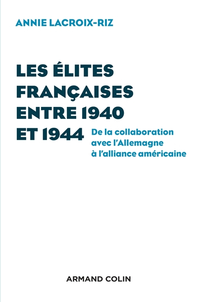 Les élites françaises entre 1940 et 1944 : de la collaboration avec l'Allemagne à l'alliance américa