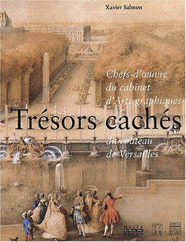Trésors cachés : chefs-d'oeuvre du cabinet d'arts graphiques du château de Versailles : exposition, 