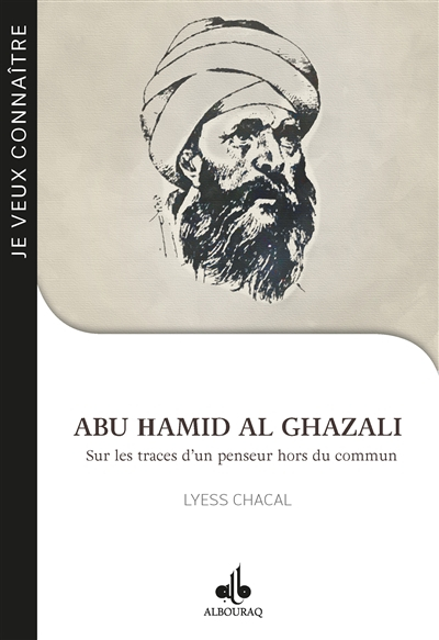 Abu Hamid al-Ghazali : sur les traces d'un penseur hors du commun