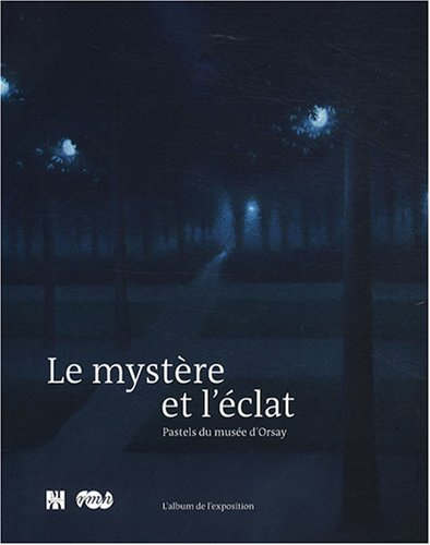Le mystère et l'éclat : pastels du Musée d'Orsay : l'album de l'exposition
