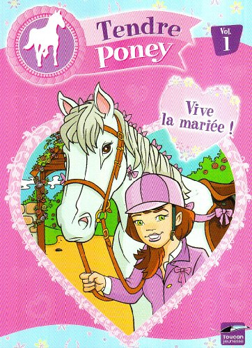 Tendre poney. Vol. 1. Vive la mariée !