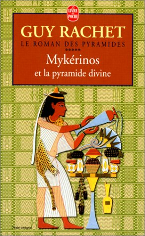 Le roman des pyramides. Vol. 5. Mykérinos et la pyramide divine