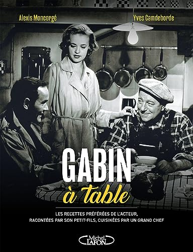 Gabin à table : les recettes préférées de l'acteur, racontées par son petit-fils, cuisinées par un g
