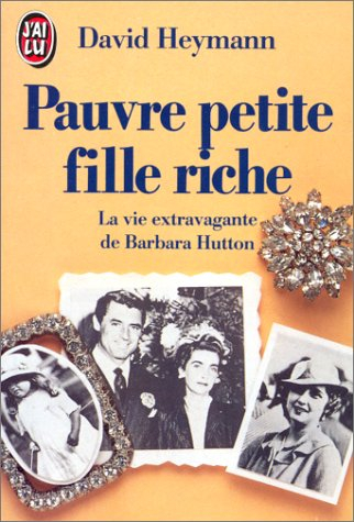 Pauvre petite fille riche : la vie extravagante de Barbara Hutton