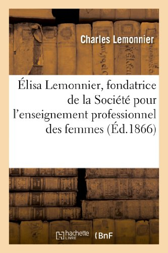 Élisa Lemonnier, fondatrice de la Société pour l'enseignement professionnel des femmes
