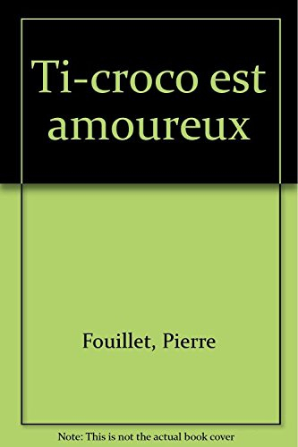 Ti-Croco est amoureux