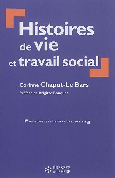 Histoires de vie et travail social : intervention, formation et recherche