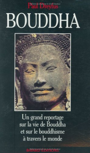 Bouddha : un grand reportage sur la vie de Bouddha et sur le bouddhisme à travers le monde