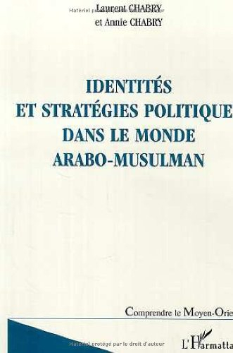 Identités et stratégies politiques dans le monde arabo-musulman