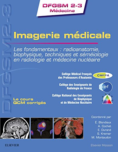 Imagerie médicale : les fondamentaux : radioanatomie, biophysique, techniques et séméiologie en radi
