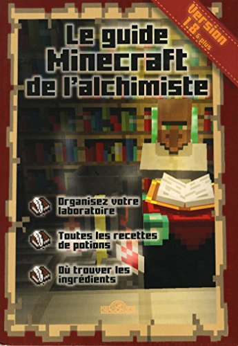 Le guide Minecraft de l'alchimiste : organisez  votre laboratoire, toutes les recettes de potions, o