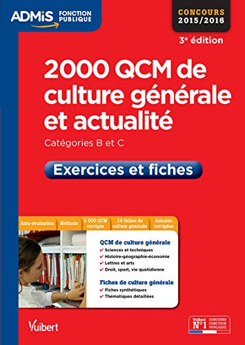 2.000 QCM de culture générale et actualité : catégories B et C : concours 2015-2016, exercices et fi