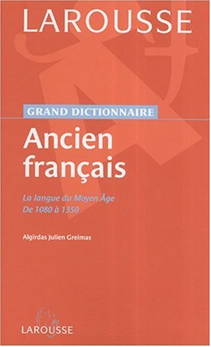 Ancien français : la langue du Moyen Age : de 1080 à 1350