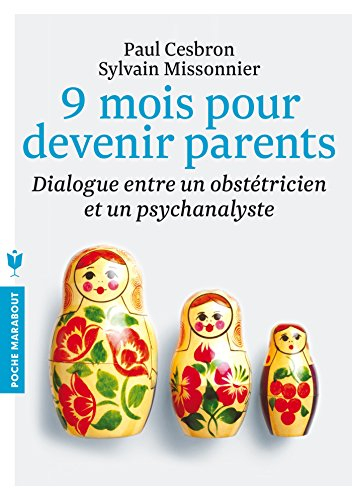 9 mois pour devenir parents : dialogue entre un obstétricien et un psychanalyste