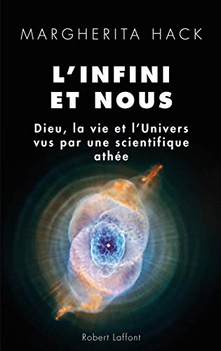 L'infini et nous : Dieu, la vie et l'univers vus par une scientifique athée