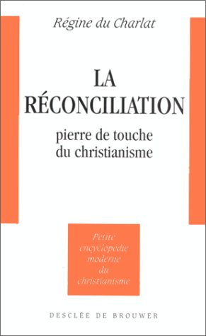 La réconciliation : pierre de touche du christianisme