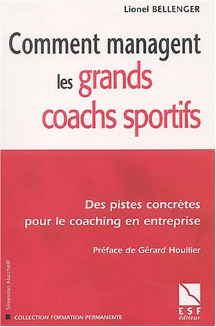 comment managent les grands coachs sportifs : des pistes concrètes pour le coaching en entreprise