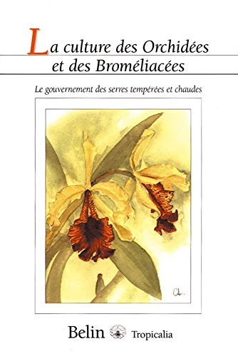 La culture des orchidées et des broméliacées : le gouvernement des serres tempérées et chaudes