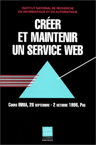 Créer et maintenir un service web : cours INRIA, 28 septembre-2 octobre 1998, Paris