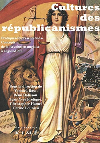 Cultures des républicanismes : pratiques-représentations-concepts de la révolution anglaise à aujour