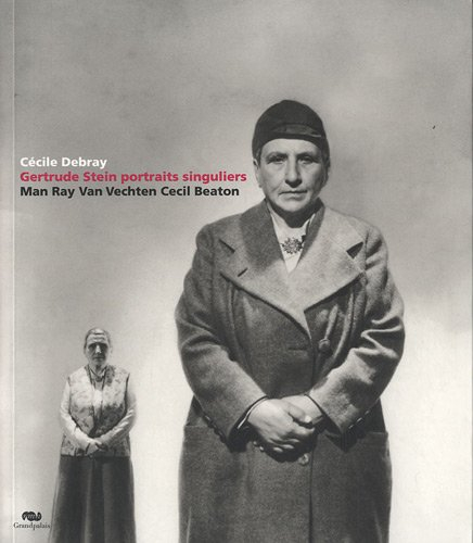 Gertrude Stein : portraits singuliers. Gertrude Stein : extraordinary portraits