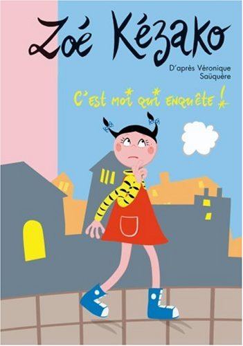 Zoé Kézako. Vol. 5. C'est moi qui enquête !