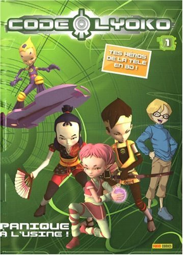 Code Lyoko. Vol. 1. Panique à l'usine !
