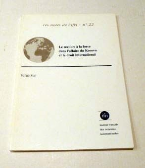 Le Recours A La Force Dans L'Affaire Du Kosovo Et Le Droit International