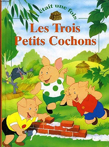 les trois petits cochons (il était une fois...)