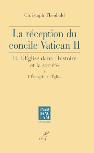 La réception du concile Vatican II. Vol. 2. L'Eglise dans l'histoire et la société. Vol. 1. L'Evangi