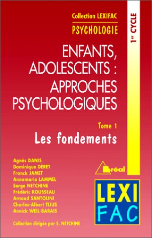 Enfants, adolescents : les approches psychologiques. Vol. 1. Les fondements