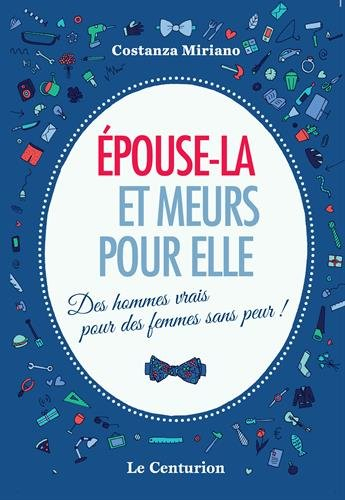 epouse-la et meurs pour elle. des hommes vrais pour des femmes sans peur!