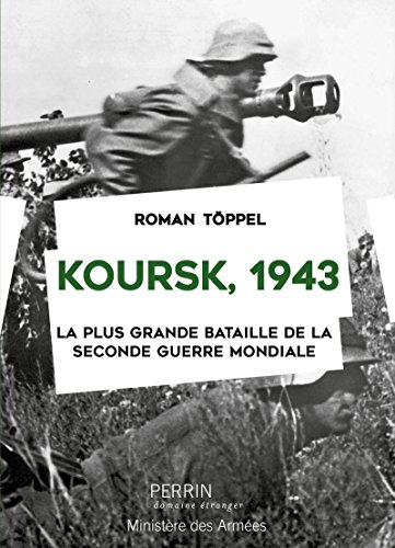 Koursk 1943 : la plus grande bataille de la Seconde Guerre mondiale