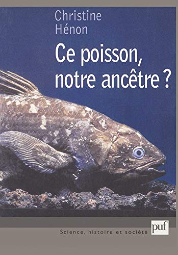 Ce poisson, notre ancêtre ? : enquête sur un faux chaînon manquant