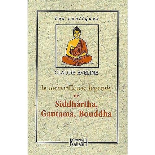 La merveilleuse légende de Siddhartha Gautama Bouddha