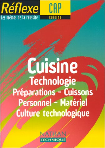 Cuisine, technologie : préparations, cuissons, personnel, matériel, culture technologique