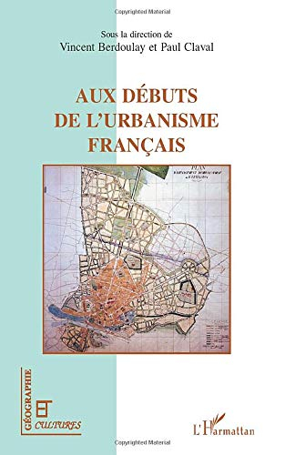 Aux débuts de l'urbanisme français : regards croisés de scientifiques et de professionnels : fin XIX