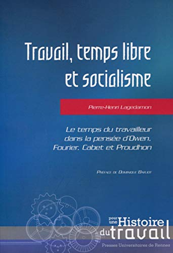 Travail, temps libre et socialisme : le temps du travailleur dans la pensée d'Owen, Fourier, Cabet e