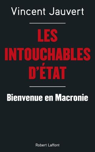 Les intouchables d'Etat : bienvenue en Macronie