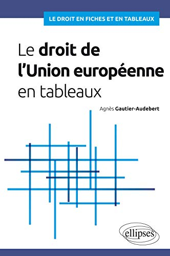 Le droit de l'Union européenne en tableaux